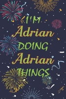 I'm Adrian Doing Adrian Things Notebook Birthday Gift: Personalized Name Journal Writing Notebook For  boys and men, 100 Pages, 6x9, Soft Cover, Matte Finish 1678642142 Book Cover