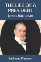 The Life of a President: James Buchanan 1096994666 Book Cover