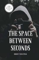 The Space Between Seconds 1533575622 Book Cover