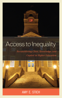 Access to Inequality: Reconsidering Class, Knowledge, and Capital in Higher Education 073919772X Book Cover