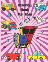 Coloring Book For Kids: Means of transport for Toddlers: A Toddler Coloring Book with Fun, 110 Coloring Pages for Kids, Large Coloring Book of Cute, Playful and Happy means of transport for Kids, Cars null Book Cover