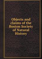 Objects and Claims of the Boston Society of Natural History 0526809515 Book Cover