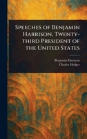 Speeches of Benjamin Harrison, Twenty-third President of the United States 1023423227 Book Cover
