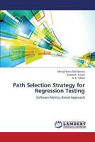 Path Selection Strategy for Regression Testing: Software Metrics Based Approach 3659336300 Book Cover