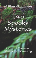 Two Spooky Mysteries: A Gift of Treason and Stanislaw's Crossing 149961117X Book Cover