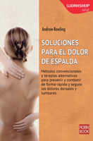 Soluciones para el dolor de espalda: Métodos convencionales y terapias alternativas para prevenir y combatir de forma rápida y segura los dolores dorsales y lumbares 8499173519 Book Cover