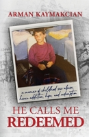 He Calls Me Redeemed: A Memoir of Childhood Sex Abuse, Heroin Addiction, Hope, and Redemption B0CM1CG7H9 Book Cover