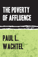 The Poverty of Affluence: A Psychological Portrait of the American Way of Life 1632460211 Book Cover