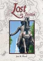 Lost in Boston 098633250X Book Cover