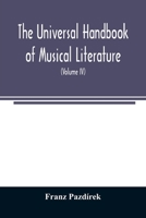 The Universal handbook of musical literature. Practical and complete guide to all musical publications (Volume IV) 9354025536 Book Cover