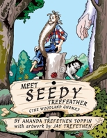 Meet Seedy Treefeather 1105196968 Book Cover