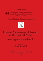 Current Archaeological Projects in the Central Andes (British Archaeological Reports (BAR) Proceedings) 0860542718 Book Cover