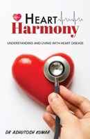 HEART Harmony: Understanding and living with heart disease 1957456353 Book Cover