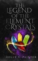 The Legend of the Element Crystals 1066774609 Book Cover