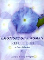 Emotions of a Woman Reflection: A Poetry Collection 0759616760 Book Cover
