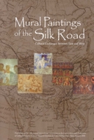 Mural Paintings of the Silk Road: Cultural Exchanges Between East and West: Proceedings of the 29th Annual International Symposium on the Conservation 1904982220 Book Cover