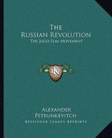 The Russian Revolution: The Jugo Slav Movement 1419181327 Book Cover