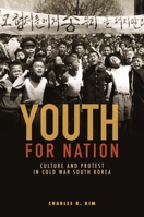 Youth for Nation: Culture and Protest in Cold War South Korea 0824879384 Book Cover