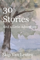 30 Stories: And A Little Adventure B0875YZFB3 Book Cover
