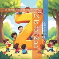 Z Is for Zap: 25 Things to See That Start With Z (BrightField ABC Discovery Series) B0GLGV271B Book Cover