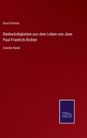 Denkwürdigkeiten aus dem Leben von Jean Paul Friedrich Richter: Zweiter Band 3375023723 Book Cover