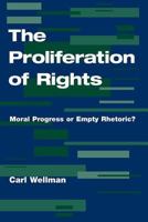 The Proliferation Of Rights: Moral Progress Or Empty Rhetoric? 0813328217 Book Cover