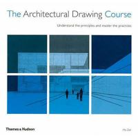 The Architectural Drawing Course: Understand the Principles and Master the Practices 0500287287 Book Cover