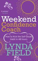 Weekend Confidence Coach: How to kick the self-doubt habit in 48 hours 0091906873 Book Cover