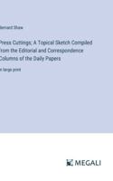 Press Cuttings; A Topical Sketch Compiled from the Editorial and Correspondence Columns of the Daily Papers: in large print 3387045034 Book Cover