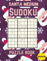 Santa Medium Sudoku Puzzle Book: Medium Large Print Sudoku Puzzles games workbooks for Adults with Solutions: Perfect Present for Christmas cards, Eas B08D4T8YVP Book Cover