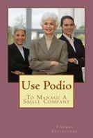 Use Podio: To Manage a Small Company 1502354950 Book Cover