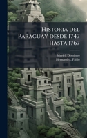 Historia del Paraguay desde 1747 hasta 1767 (Spanish Edition) B0FJT3G1T2 Book Cover