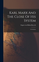 Karl Marx and the Close of His System 1466347686 Book Cover