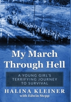 My March Through Hell: A Young Girl's Terrifying Journey to Survival (Holocaust Survivor Memoirs WWII) 9493276295 Book Cover