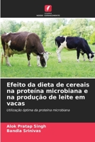 Efeito da dieta de cereais na proteína microbiana e na produção de leite em vacas: Utilização óptima da proteína microbiana 620610415X Book Cover