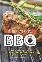 International BBQ: Korean BBQ and Sides: 35 Unique BBQ Recipes and 15 Sides 1795034246 Book Cover