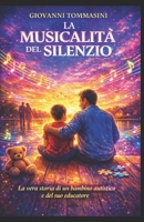 La Musicalita' del Silenzio: Il nostro autismo e quello dal mondo attorno a noi. B09LGZV8HF Book Cover