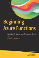 Beginning Azure Functions: Building Scalable and Serverless Apps 1484292022 Book Cover