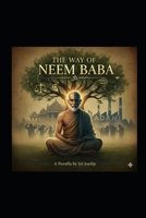 The Way of Neem Baba: Two men. One sacred name. Who holds the true spirit of Neem Baba? 8168551370 Book Cover