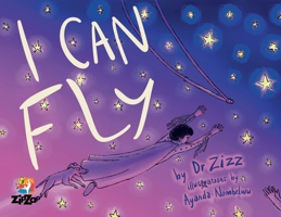 I Can Fly: The Inspiring Story of the Zip Zap Children's Circus 0620830646 Book Cover