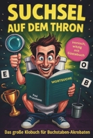 SUCHSEL auf dem THRON: Das Klobuch für Buchstaben-Akrobaten (German Edition) B0FPMCSBJJ Book Cover