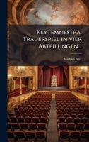 Klytemnestra. Trauerspiel in Vier Abteilungen... 0274941813 Book Cover