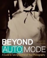 Beyond Auto Mode: A Guide to Taking Control of Your Photography 1118172876 Book Cover