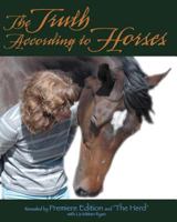 The Truth According to Horses: Revealed by Premiere Edition and "The Herd" 1439211299 Book Cover
