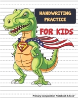 Handwriting Practice Paper Workbook Primary Composition Notebook For Kids: Dinosaurs Animals Dotted Blank Lined Midline Journal Writing Sheets ... for kids Preschoolers Kindergarten) B083XX6B41 Book Cover