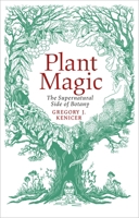 Plant Magic: The Supernatural Side of Botany 1836920113 Book Cover