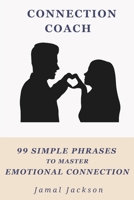 Connection Coach: 99 Simple Phrases to Master Emotional Connection B0DVZHWHMF Book Cover