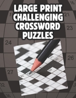 Large Print Challenging Crossword Puzzles: Medium Level Large Print Crossword Puzzles With Answers - CrossWord Activity Puzzlebook With 100 Puzzles For Adults, Seniors And All Other Crossword Fans null Book Cover