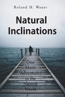 Natural Inclinations: One Man's Adventures in the Natural World 164314409X Book Cover