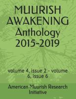 MUURISH AWAKENING Anthology 2015-2019: volume 4, issue 2 - volume 6, issue 6 1793060010 Book Cover